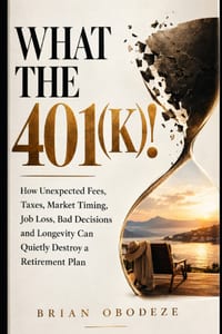 What The 401(K)!: How Unexpected Fees, Taxes, Market Timing, Job Loss, Bad Decisions, and Longevity Can Quietly Destroy a Retirement Plan cover