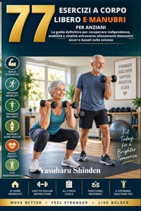 77 Esercizi a Corpo Libero E Manubri Per Anziani: La guida definitiva per recuperare indipendenza, mobilità e vitalità attraverso allenamenti domestic cover