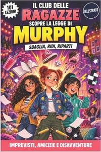 Il Club delle Ragazze Scopre la Legge di Murphy: 101 Storie Divertenti sugli Imprevisti, i Litigi tra Amiche e le Disavventure, per Affrontare le Gior cover