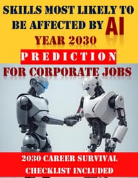 Skills most likely to be affected by AI, year 2030 prediction for corporate jobs: 2030 Career Survival Checklist included cover