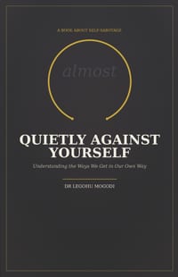 Quietly Against Yourself: Understanding the Ways We Get in Our Own Way cover