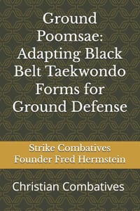 Ground Poomsae: Adapting Black Belt Taekwondo Forms for Ground Defense cover