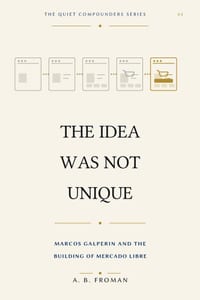 The Idea Was Not Unique: Marcos Galperin and the Building of Mercado Libre cover