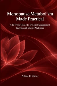 Menopause Metabolism Made Practical: A 12 Week Guide to Weight Management Energy and Midlife Wellness cover