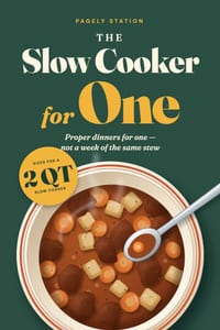 The Slow Cooker for One: Small-Batch Recipes for a Small Slow Cooker That Won't Leave You Eating the Same Stew All Week cover