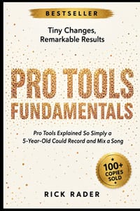 Pro Tools Fundamentals: Pro Tools Explained So Simply a 5-Year-Old Could Record and Mix a Song cover
