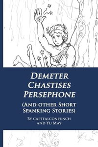 Demeter Chastises Persephone: And Other Short Spanking Stories cover