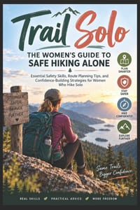 Trail Solo: The Women's Guide to Safe Hiking Alone: Essential Safety Skills, Route Planning Tips, and Confidence-Building Strategies for Women Who Hik cover
