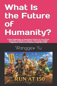 What Is the Future of Humanity?: A New Philosophy of Humanity's Future for the AI Era: Humanity, Civilization, Science, Technology, Health, Happiness, cover