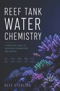 Reef Tank Water Chemistry: A Practical Guide to Aquarium Parameters and Dosing cover
