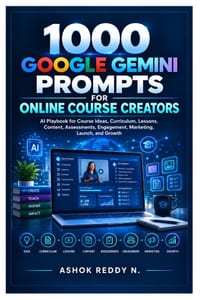 1000 Google Gemini Prompts for Online Course Creators: AI Playbook for Course Ideas, Curriculum, Lessons, Content, Assessments, Engagement, Marketing, cover