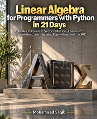 Linear Algebra for Programmers with Python in 21 Days: A Hands-On Course in Vectors, Matrices, Elimination, Decompositions, Least Squares, Eigenvalues cover
