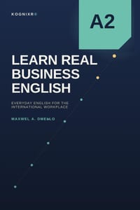Learn Real Business English A2: Everyday English for the International Workplace cover