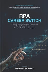 RPA Career Switch: A Practical Global Roadmap to Transition into Robotic Process Automation from Any Professional Background cover