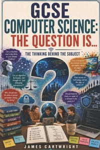 GCSE Computer Science: The Question Is...: The Thinking Behind the Subject cover