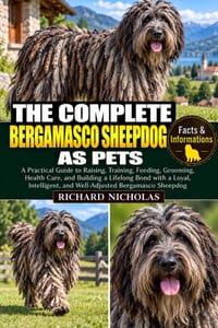The Complete Bergamasco Sheepdog as Pets: A Practical Guide to Raising, Training, Feeding, Grooming, Health Care, and Building a Lifelong Bond with a cover