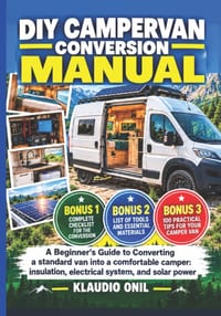 DIY Campervan Conversion Manual: A Beginner's Guide to Converting a standard van into a comfortable camper: insulation, electrical system, and solar p cover