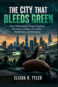 The City That Bleeds Green: How Philadelphia Eagles Fandom Became a Culture of Loyalty, Resilience, and Belonging cover