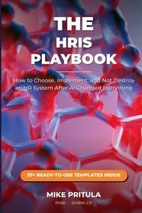 The HRIS Playbook: How to Choose, Implement, and Not Destroy an HR System After AI Changed Everything cover