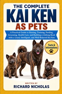 The Complete Kai Ken as Pets: A Practical Guide to Raising, Training, Feeding, Grooming, Health Care, and Building a Lifelong Bond with a Loyal, Intel cover