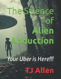 The Science of Alien Abduction: Your Uber is Here!!! cover