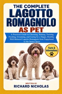 The Complete Lagotto Romagnolo as Pet: A Practical Guide to Choosing, Raising, Training, Feeding, Grooming, and Caring for a Happy, Healthy, Well-Beha cover