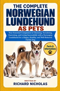 The Complete Norwegian Lundehund as Pets: Your Essential Companion to Choosing, Socializing, Exercising, and Living Successfully with a Norwegian Lund cover
