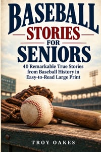 Baseball Stories for Seniors: 40 Remarkable True Stories from Baseball History in Easy to Read Large Print cover