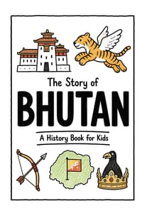The Story of Bhutan - A History Book for Kids: A Fun, Educational, and Illustrated Journey Through Bhutanese History for Children and Curious Minds cover