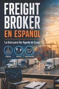 Freight Broker en Español: La Guía para Ser Agente de Carga cover