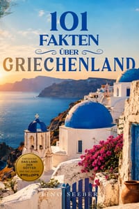 101 Fakten über Griechenland: Geschichte - Kultur - Natur - Kurioses cover