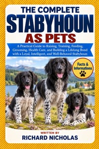 The Complete Stabyhoun as Pets: A Practical Guide to Raising, Training, Feeding, Grooming, Health Care, and Building a Lifelong Bond with a Loyal, Int cover