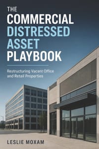 The Commercial Distressed Asset Playbook: Restructuring Vacant Office and Retail Properties cover