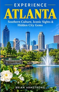 Experience Atlanta: Southern Culture, Iconic Sights & Hidden City Gems cover