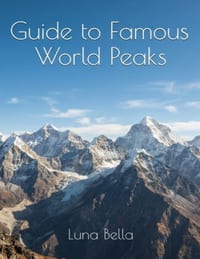 Guide to Famous World Peaks: The Complete Field Guide for Mountaineers, Geography Lovers, and Adventure Seekers cover