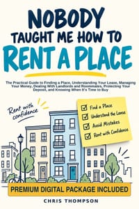 Nobody Taught Me How to Rent a Place: The Practical Guide to Finding a Place, Understanding Your Lease, Managing Your Money, Dealing With Landlords an cover