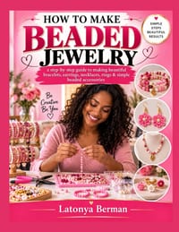 How to Make Beaded Jewelry: a step-by-step guide to making beautiful bracelets, earrings, necklaces, rings & simple beaded accessories cover