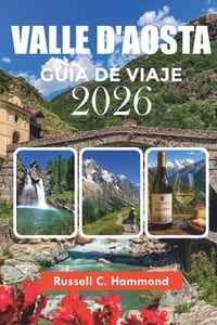 Valle d'Aosta Guía de Viaje 2026: Explora las principales atracciones, pueblos, senderos de senderismo, gastronomía y joyas ocultas cover
