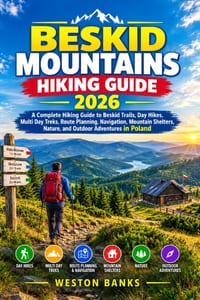 Beskid Mountains HIKING GUIDE 2026: A Complete Hiking Guide to Beskid Trails, Day Hikes, Multi Day Treks, Route Planning, Navigation, Mountain Shelter cover