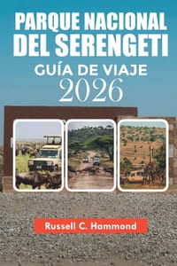 Parque Nacional del Serengeti Guía de Viaje 2026: Itinerarios de safari, fauna salvaje, mejor época para visitar y consejos esenciales de viaje. cover