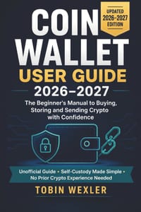 Coin Wallet User Guide 2026-2027: The Beginner's Manual to Buying, Storing and Sending Crypto with Confidence cover