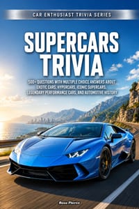 Supercars Trivia: 500+ Questions with Multiple Choice Answers About Exotic Cars, Hypercars, Iconic Supercars, Legendary Performance Cars, and Automoti cover