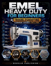 Emel Heavy Duty for Beginners: TROUBLESHOOTING COMMON ISSUES LIKE A PRO: The Practical Beginner's Reference for Sewing Machine Setup, Thread Tangles, cover