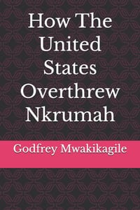 How The United States Overthrew Nkrumah cover