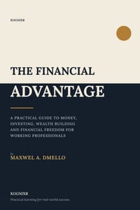 The Financial Advantage: A Practical Guide to Money, Investing, Wealth Building and Financial Freedom for Working Professionals cover