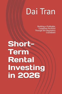 Short-Term Rental Investing in 2026: Building a Profitable, Compliant Portfolio Through the Regulatory Crackdown cover