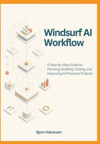 Windsurf AI Workflow: A Step-by-Step Guide to Planning, Building, Testing, and Improving AI-Powered Projects cover