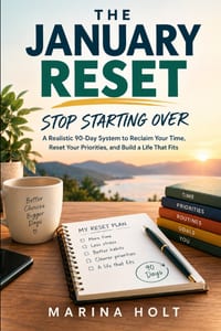 The January Reset: Stop Starting Over: A Realistic 90-Day System to Reclaim Your Time, Reset Your Priorities, and Build a Life That Fits cover
