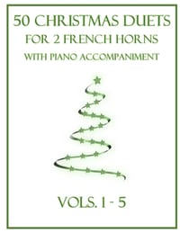 50 Christmas Duets for 2 French Horns with Piano Accompaniment: Vols. 1-5 cover