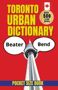 Toronto Urban Dictionary: A Guide to Toronto Slang, Local Sayings, and City Culture cover